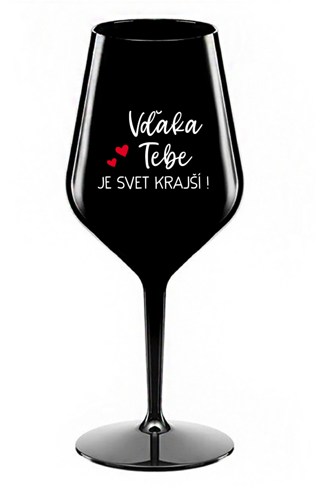 VĎAKA TEBE JE SVET KRAJŠÍ! - černá nerozbitná sklenice na víno 470 ml