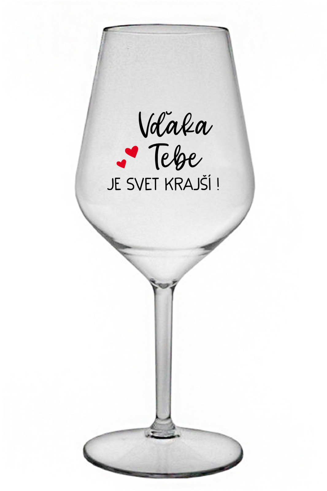 VĎAKA TEBE JE SVET KRAJŠÍ! - čirá nerozbitná sklenice na víno 470 ml