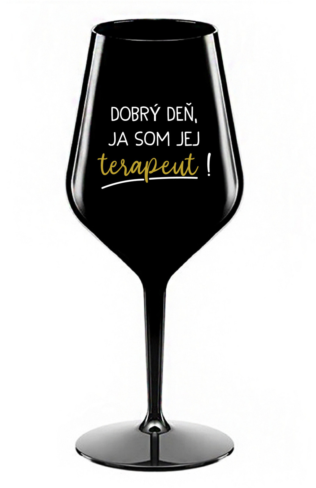 DOBRÝ DEŇ, JA SOM JEJ TERAPEUT! - černá nerozbitná sklenice na víno 470 ml