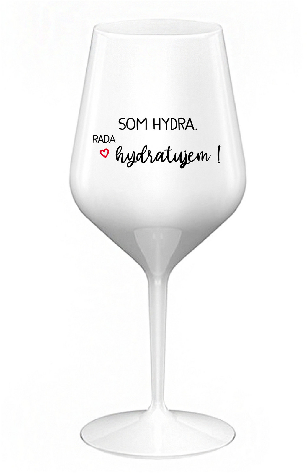 SOM HYDRA. RADA HYDRATUJEM! - bílá nerozbitná sklenice na víno 470 ml