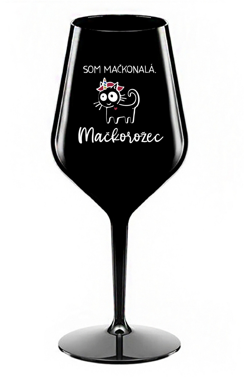 SOM MAČKONALÁ. MAČKOROŽEC - černá nerozbitná sklenice na víno 470 ml