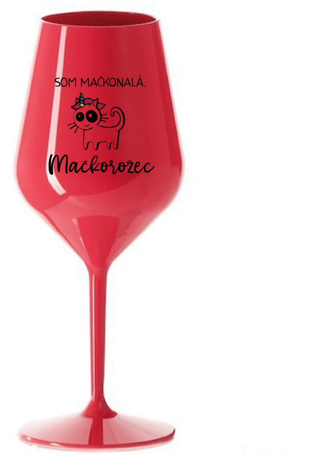 SOM MAČKONALÁ. MAČKOROŽEC - červená nerozbitná sklenice na víno 470 ml