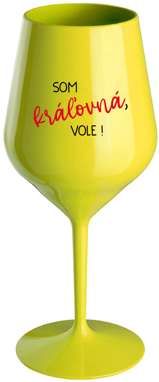 SOM KRÁĽOVNÁ, VOLE! - žlutá nerozbitná sklenice na víno 470 ml