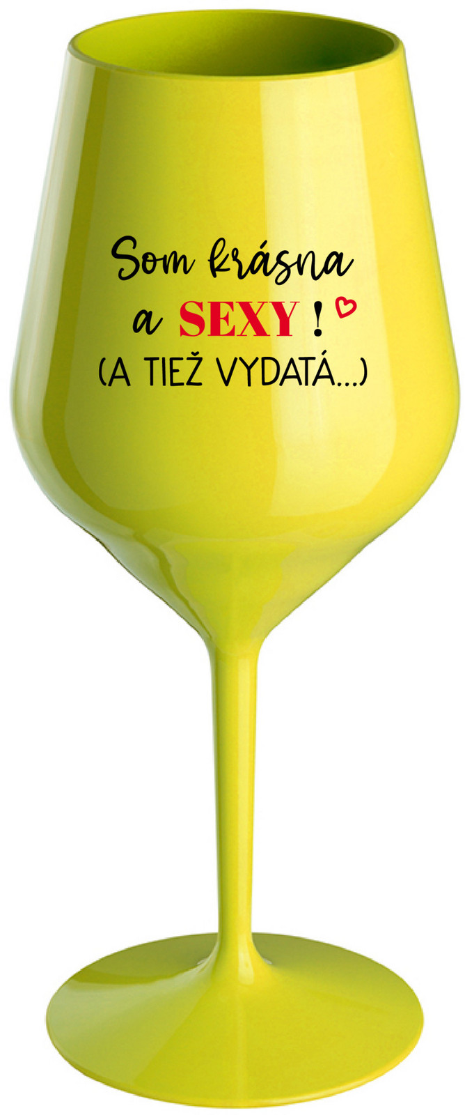 SOM KRÁSNA A SEXY! (A TIEŽ VYDATÁ...) - žlutá nerozbitná sklenice na víno 470 ml