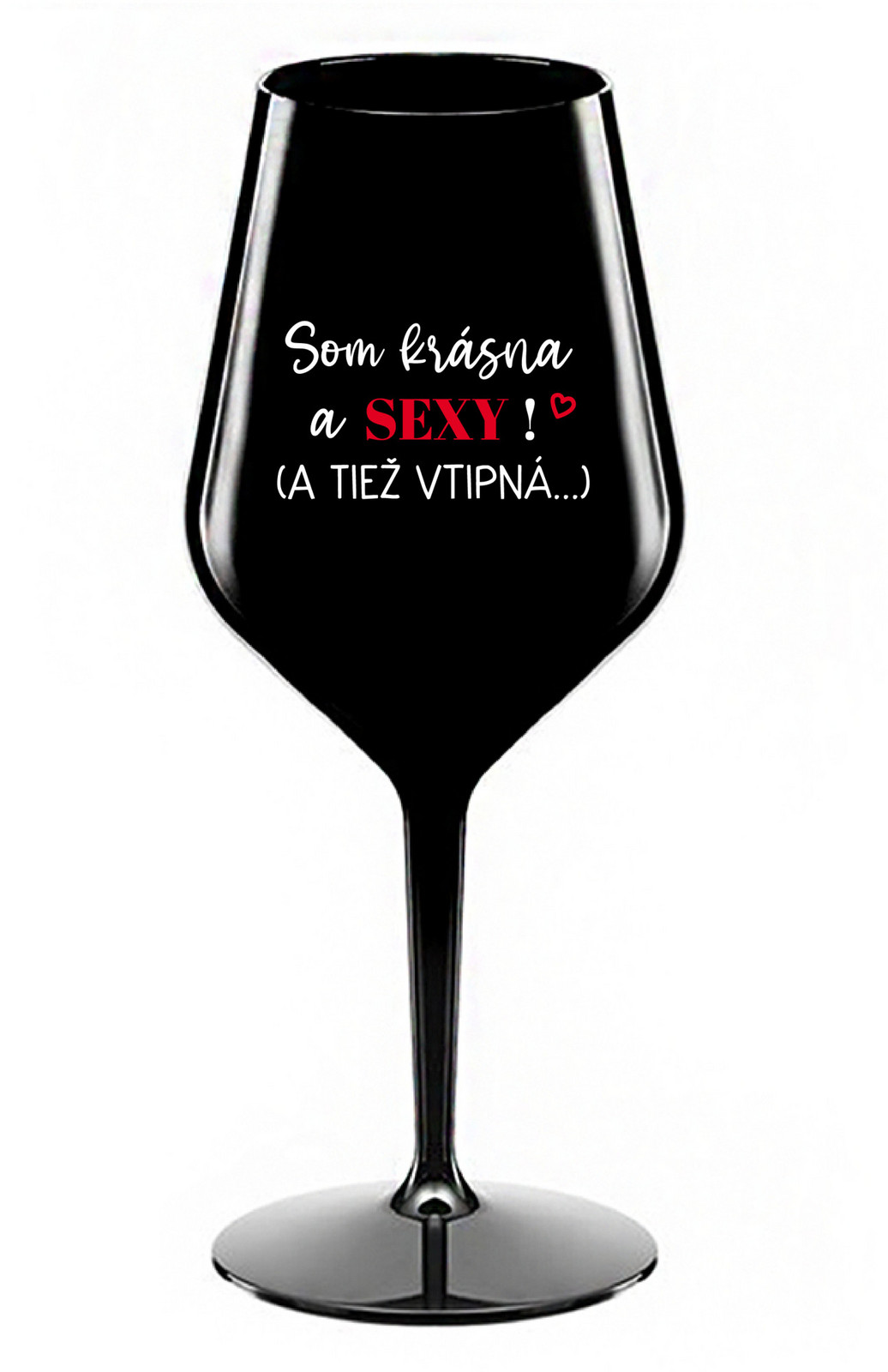 SOM KRÁSNA A SEXY! (A TIEŽ VTIPNÁ...) - černá nerozbitná sklenice na víno 470 ml