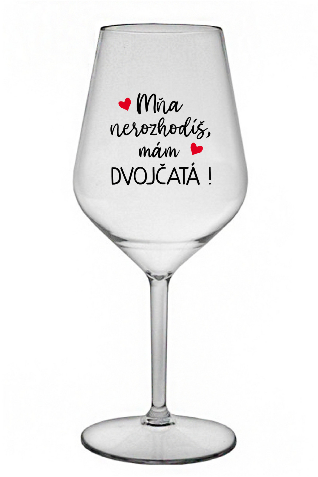 MŇA NEROZHODÍŠ, MÁM DVOJČATÁ! - čirá nerozbitná sklenice na víno 470 ml