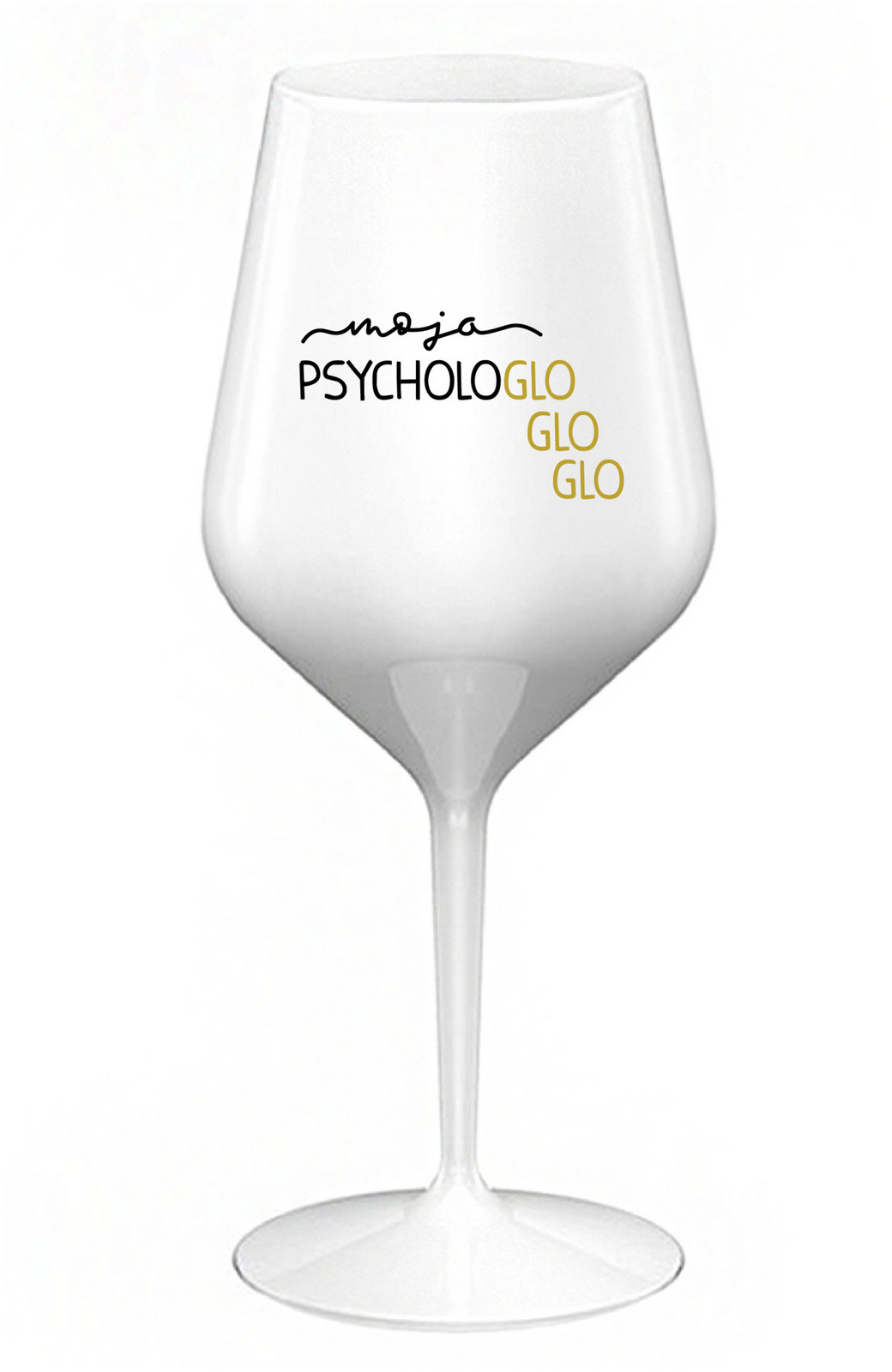 MOJA PSYCHOLOGLOGLOGLO - bílá nerozbitná sklenice na víno 470 ml