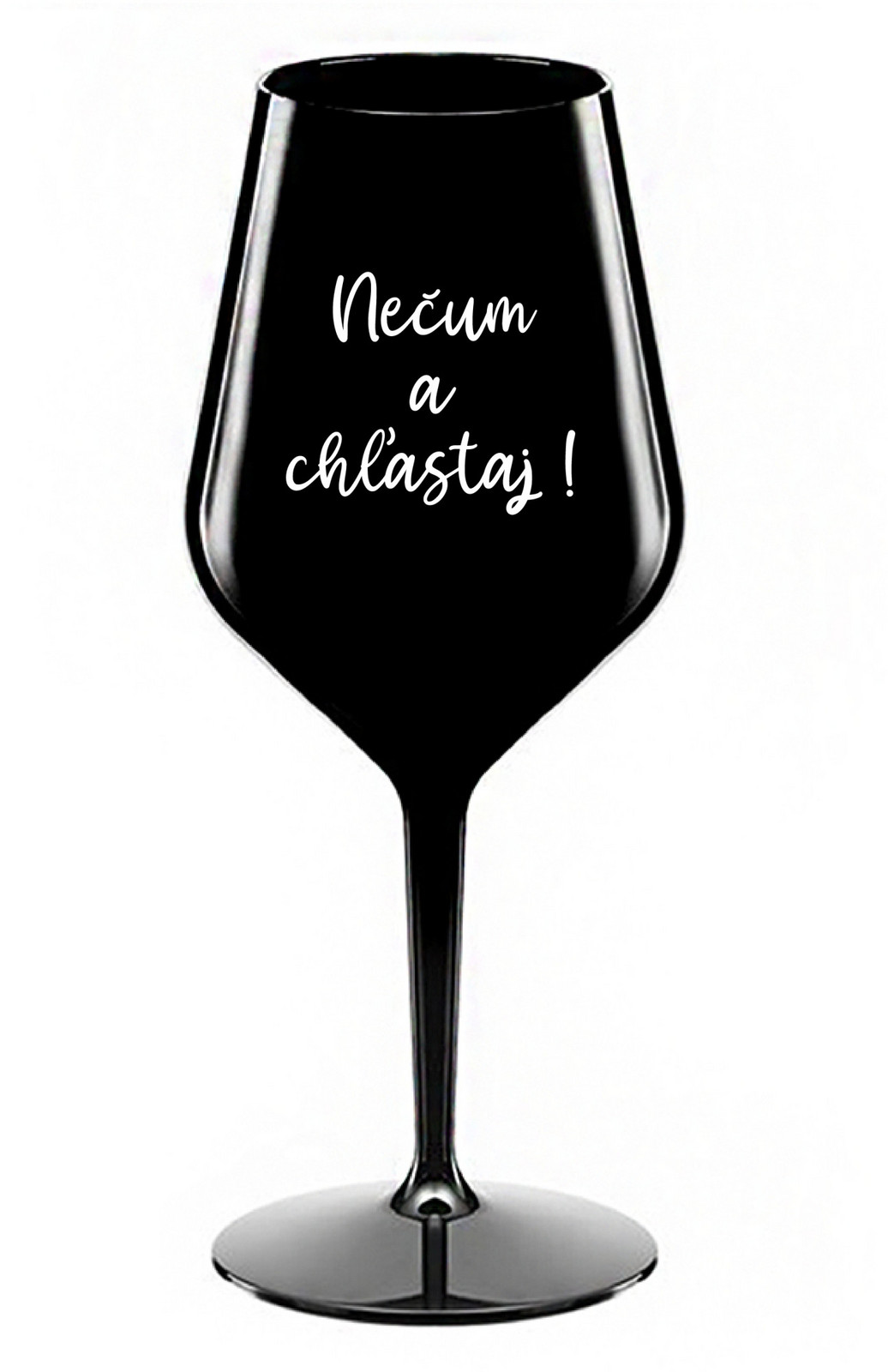 NEČUM A CHĽASTAJ! - černá nerozbitná sklenice na víno 470 ml