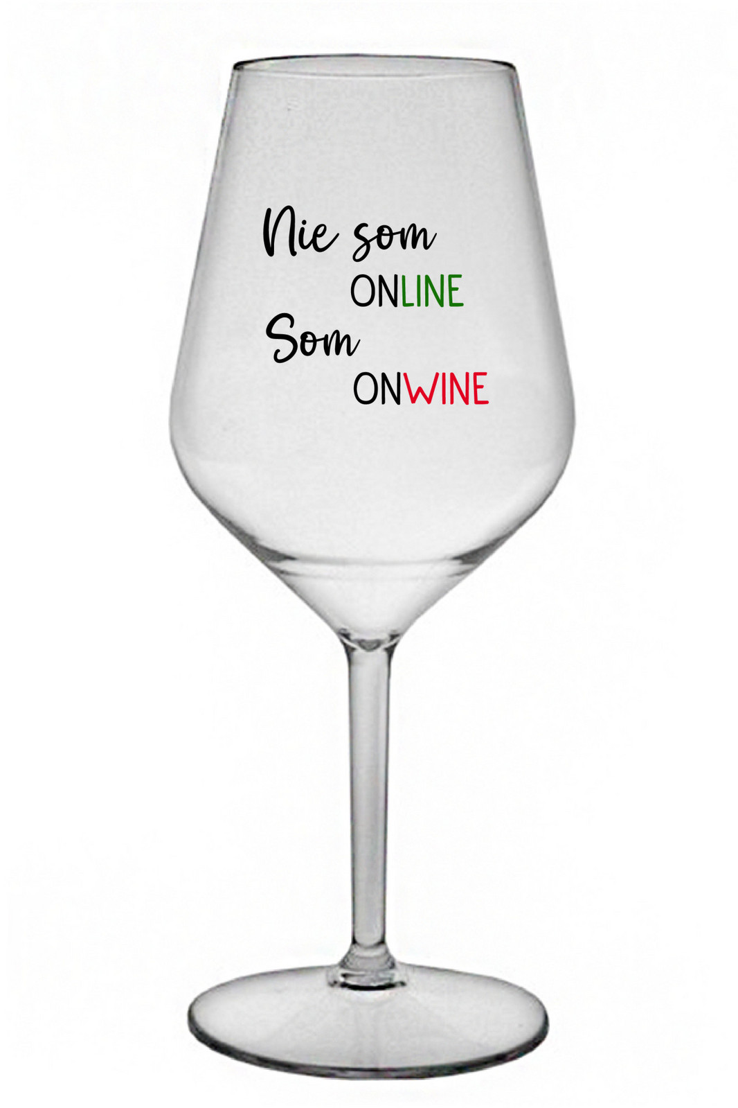 NIE SOM ONLINE SOM ONWINE - čirá nerozbitná sklenice na víno 470 ml