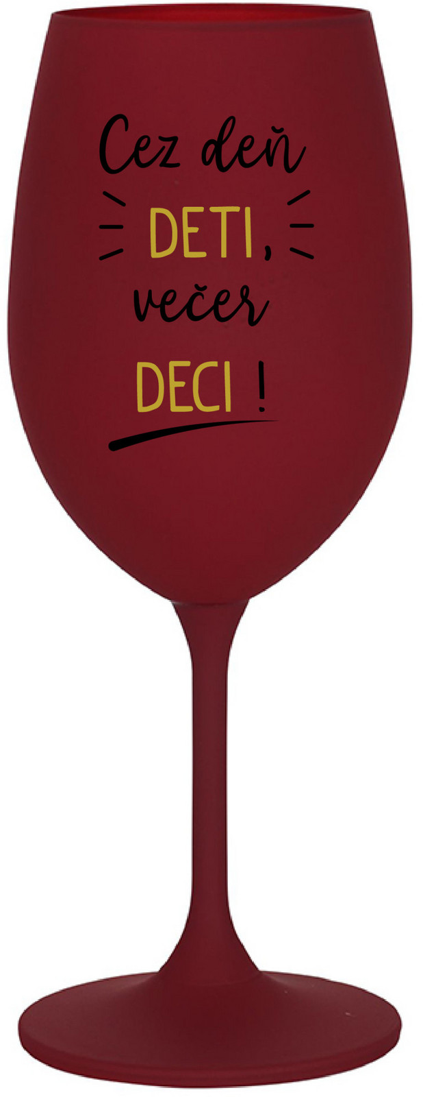 CEZ DEŇ DETI, VEČER DECI! - bordo sklenice na víno 350 ml