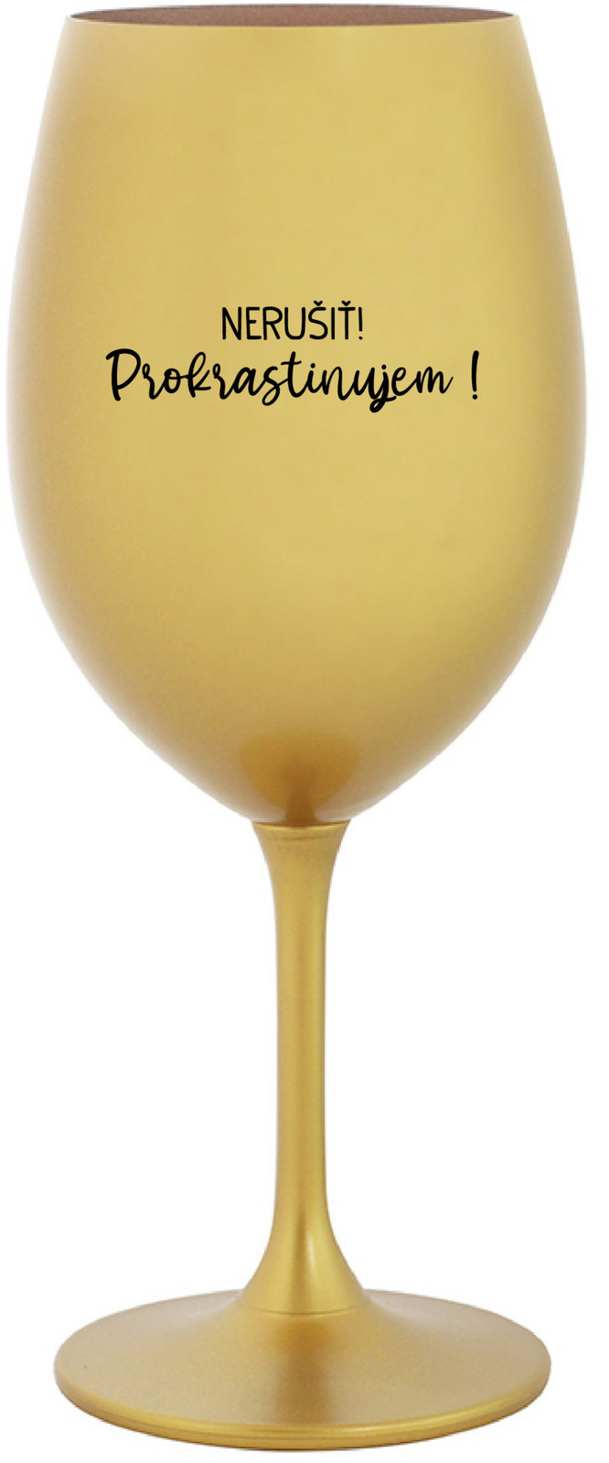 NERUŠIŤ! PROKRASTINUJEM! - zlatá sklenice na víno 350 ml