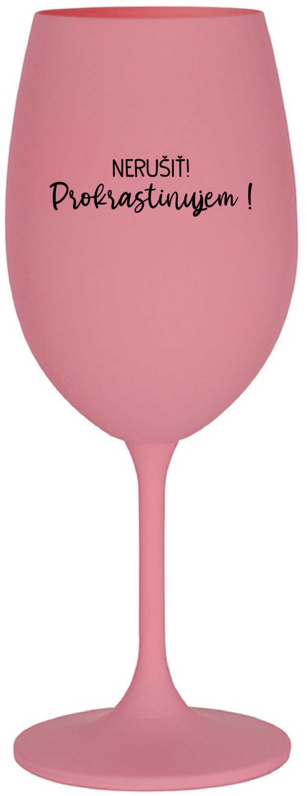 NERUŠIŤ! PROKRASTINUJEM! - růžová sklenice na víno 350 ml