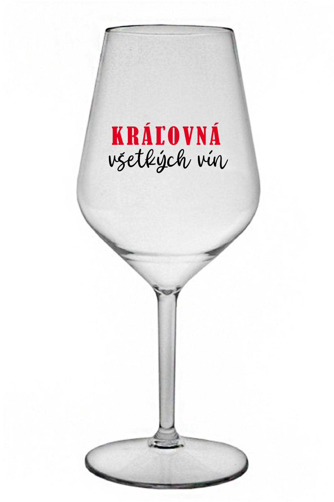 KRÁĽOVNÁ VŠETKÝCH VÍN - čirá nerozbitná sklenice na víno 470 ml