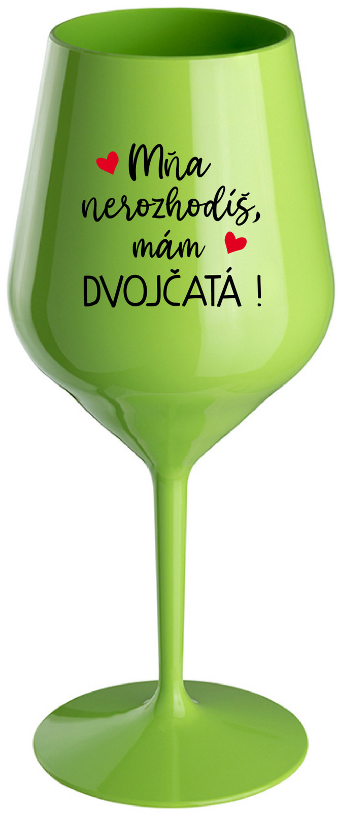 MŇA NEROZHODÍŠ, MÁM DVOJČATÁ! - zelená nerozbitná sklenice na víno 470 ml