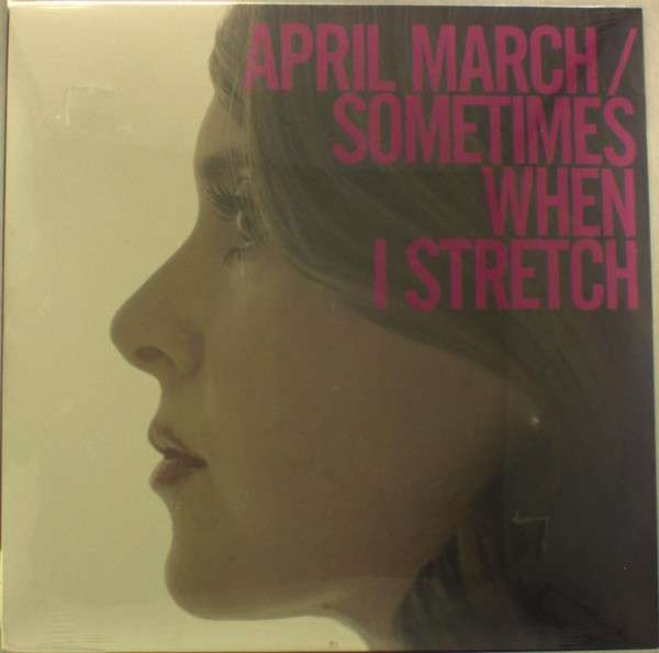 APRIL MARCH - SOMETIMES WHEN I STRETCH, Vinyl