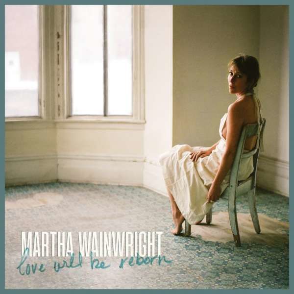 CD WAINWRIGHT, MARTHA - LOVE WILL BE REBORN