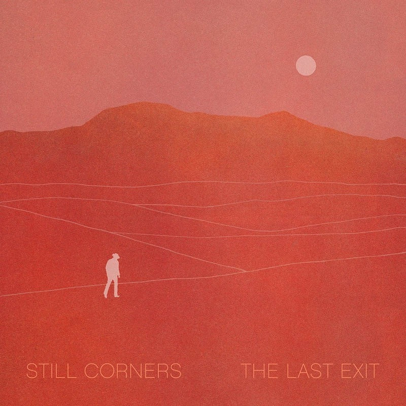 STILL CORNERS - THE LAST EXIT, Vinyl
