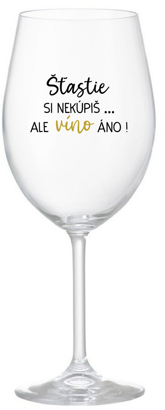 ŠTĚSTÍ SI NEKOUPÍŠ...ALE VÍNO JO! - priehľadný pohár na víno 350 ml