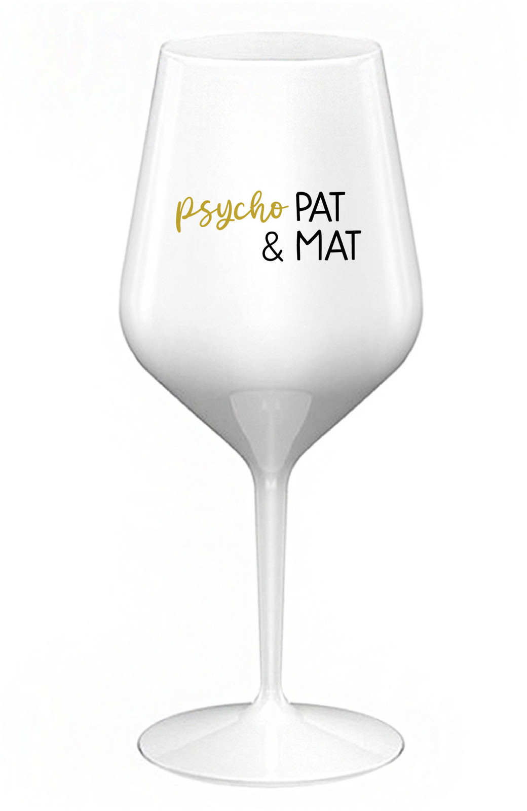 PSYCHO PAT&MAT - biely nerozbitný pohár na víno 470 ml