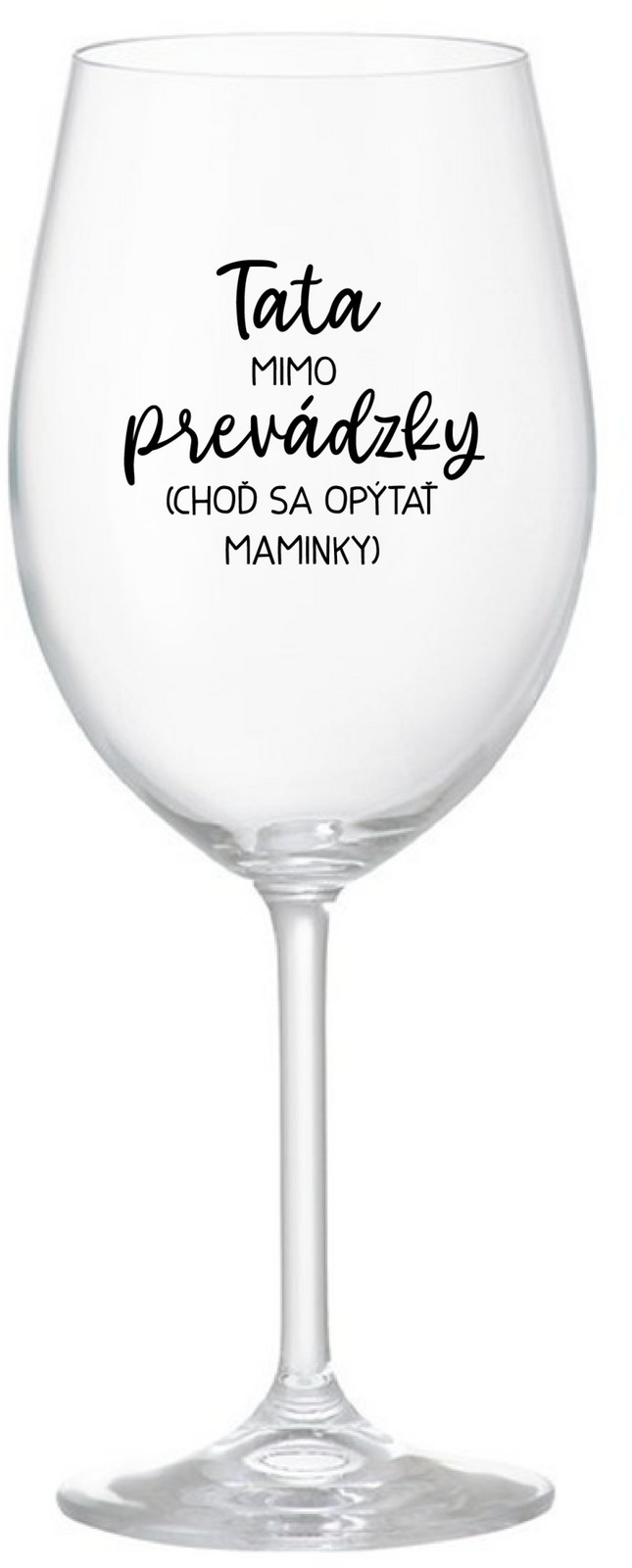 TATA MIMO PREVÁDZKY (CHOĎ SA OPÝTAŤ MAMINKY) - priehľadný pohár na víno 350 ml