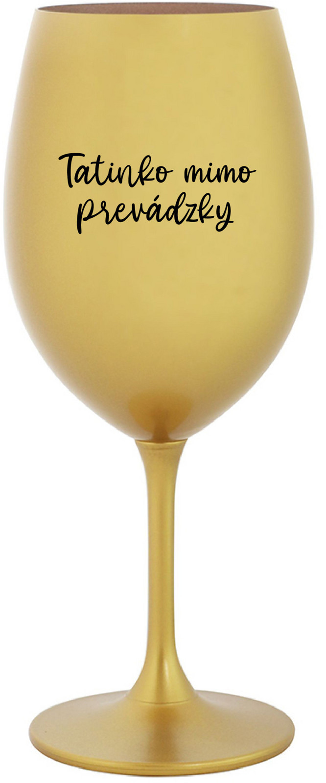 TATINKO MIMO PREVÁDZKY - zlatý pohár na víno 350 ml