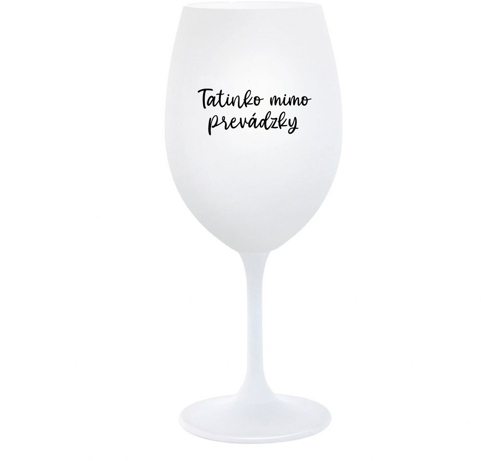 TATINKO MIMO PREVÁDZKY - biely pohár na víno 350 ml