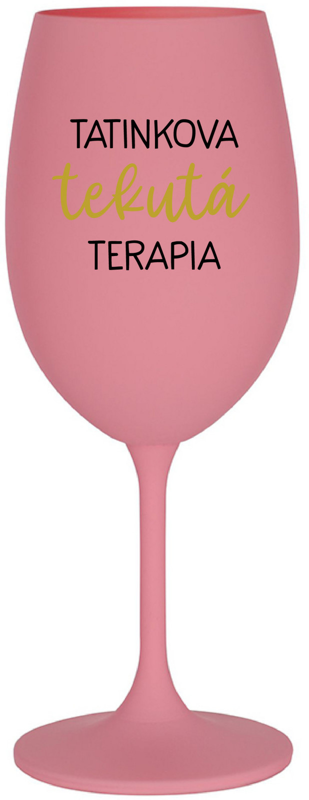 TATINKOVA TEKUTÁ TERAPIA - ružový pohár na víno 350 ml