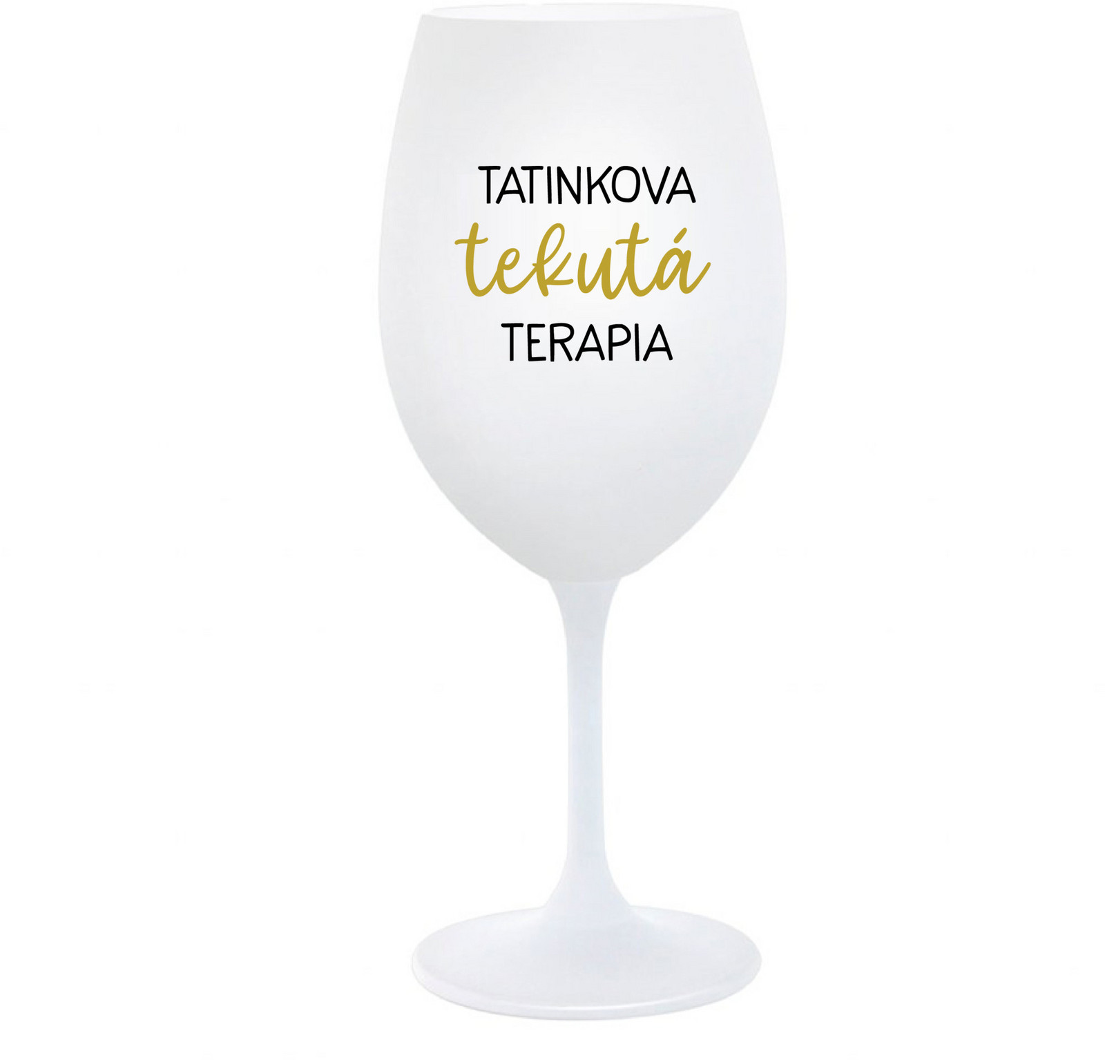 TATINKOVA TEKUTÁ TERAPIA  - biely pohár na víno 350 ml