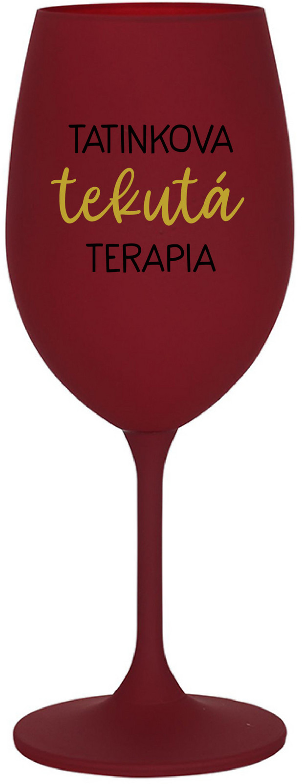 TATINKOVA TEKUTÁ TERAPIA - bordovy pohár na víno 350 ml