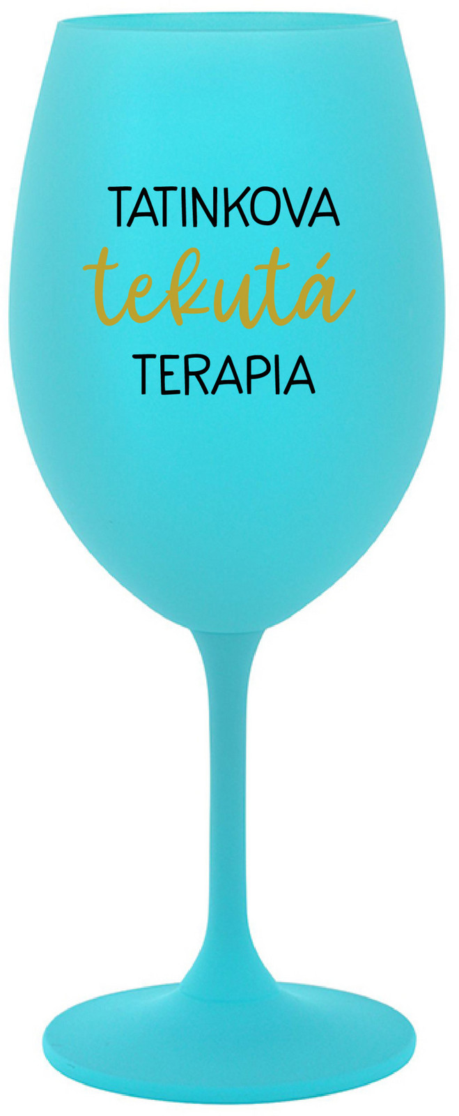 TATINKOVA TEKUTÁ TERAPIA - tyrkysový pohár na víno 350 ml