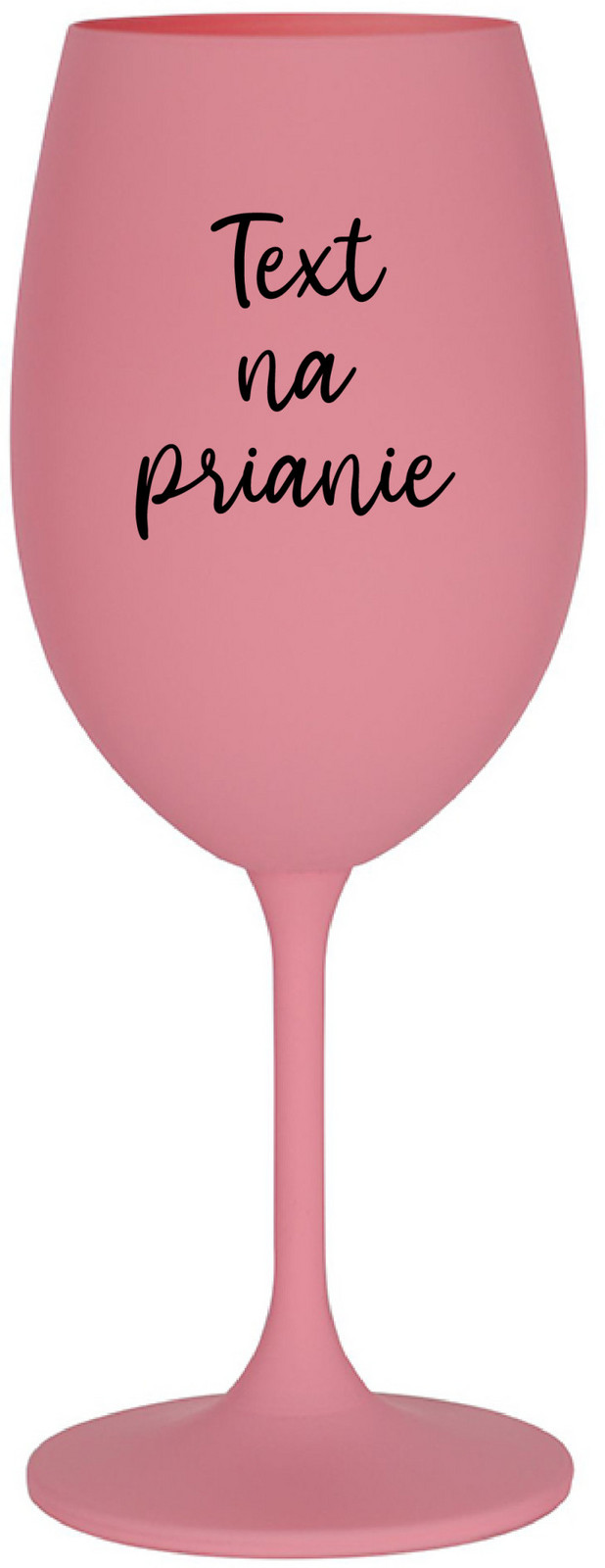 TEXT NA PRIANIE - ružový pohár na víno 350 ml