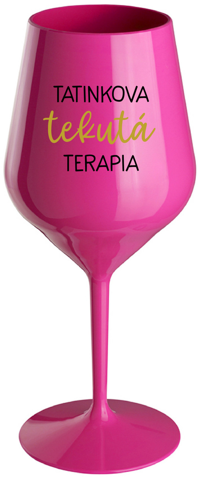 TATINKOVA TEKUTÁ TERAPIA - růžový nerozbitný pohár na víno 470 ml