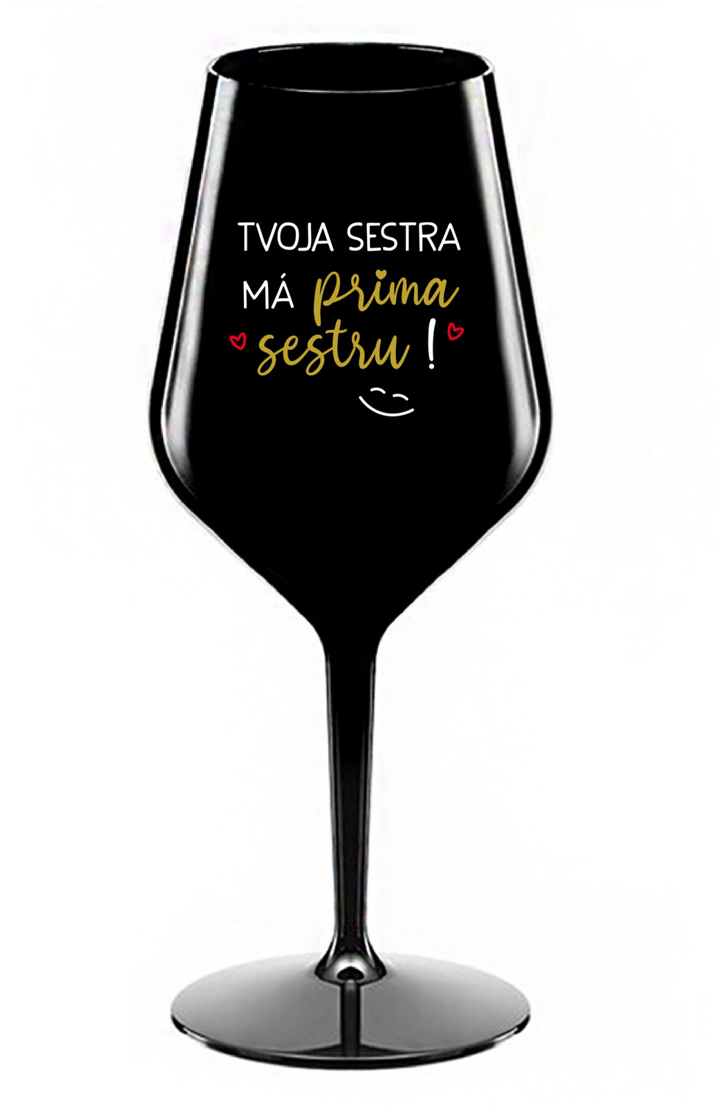 TVOJA SESTRA MÁ PRIMA SESTRU! - čierny nerozbitný pohár na víno 470 ml