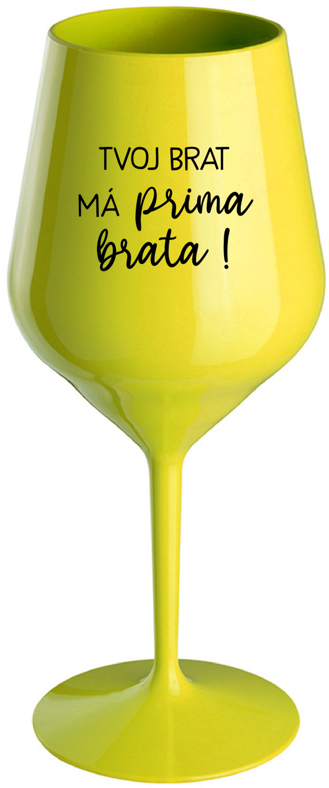 TVOJ BRAT MÁ PRIMA BRATA! - žltý nerozbitný pohár na víno 470 ml
