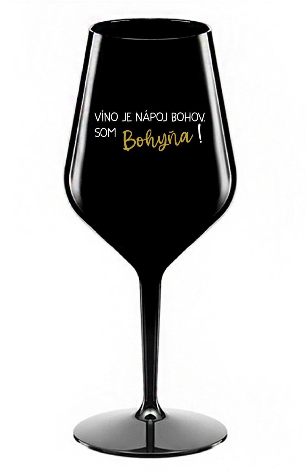 VÍNO JE NÁPOJ BOHOV. SOM BOHYŇA! - čierny nerozbitný pohár na víno 470 ml