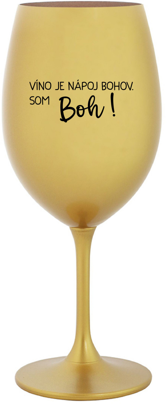 VÍNO JE NÁPOJ BOHOV. SOM BOH! - zlatý pohár na víno 350 ml
