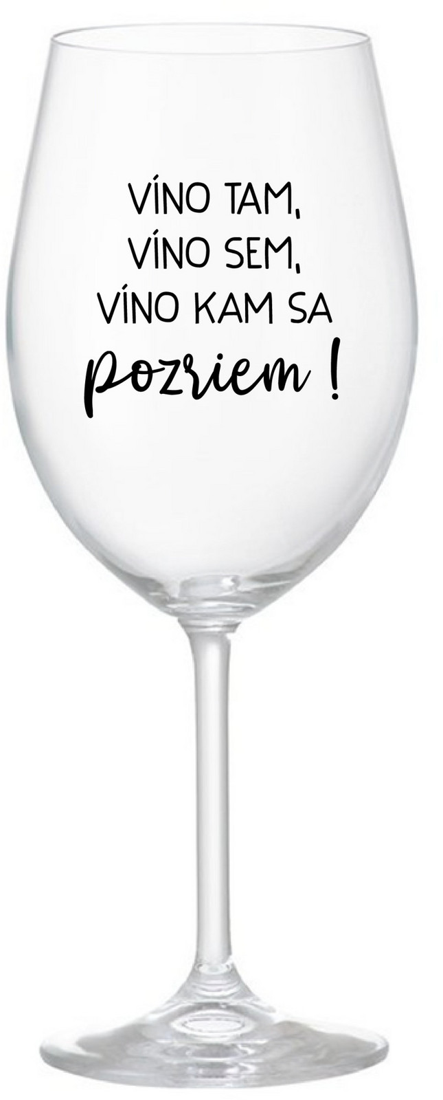 VÍNO TAM, VÍNO SEM, VÍNO KAM SA POZRIEM! - priehľadný pohár na víno 350 ml