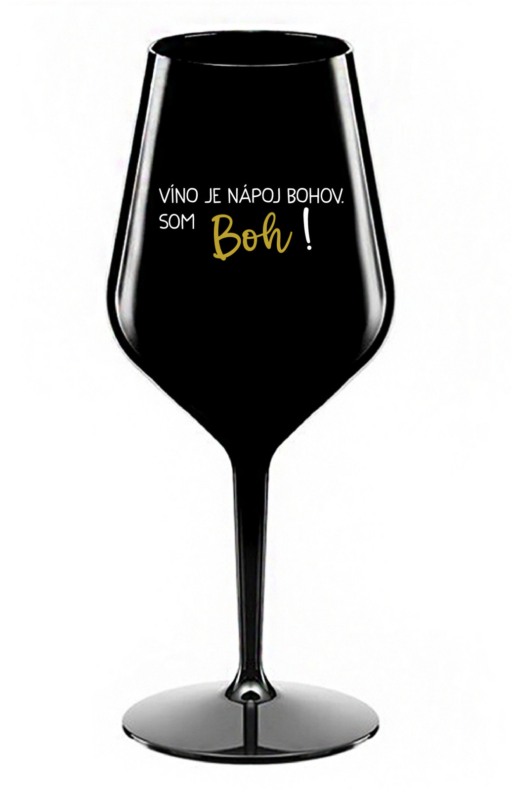 VÍNO JE NÁPOJ BOHOV. SOM BOH! - čierny nerozbitný pohár na víno 470 ml