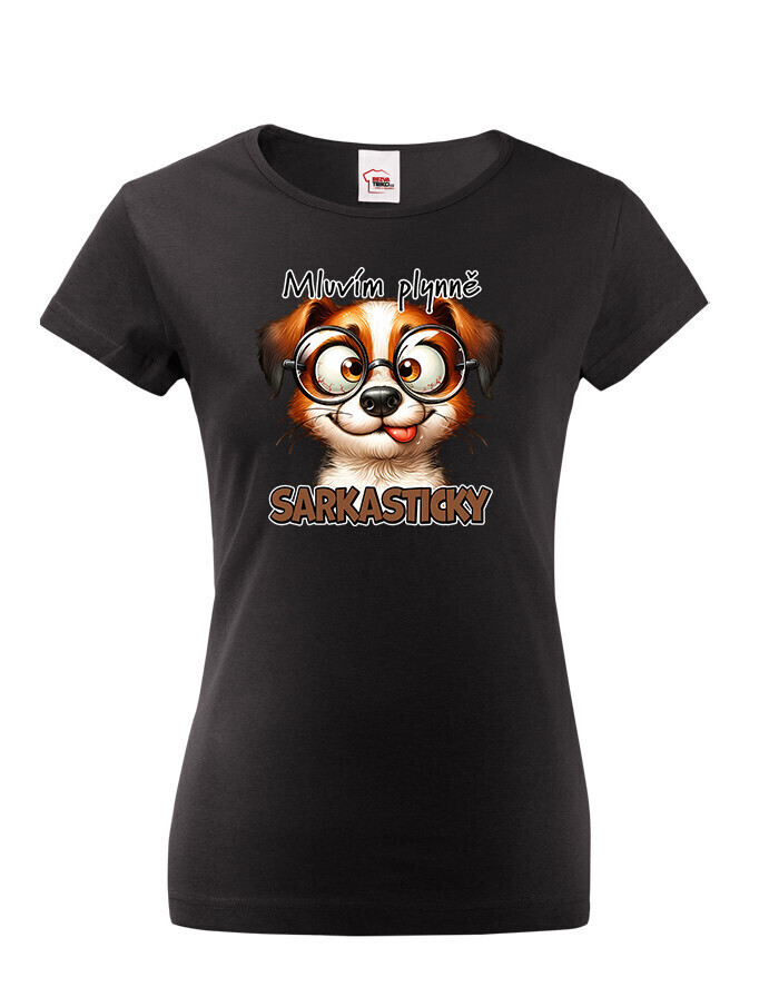 Dámské tričko s potiskem Pejska - mluvím plynně sarkasticky - dárek na narozeniny nebo Vánoce