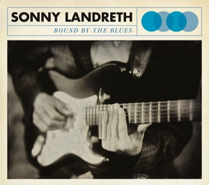 LANDRETH, SONNY - BOUND BY THE BLUES, CD