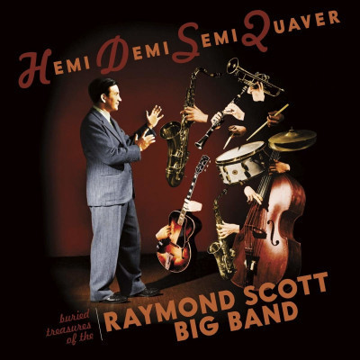 SCOTT, RAYMOND -BIG BAND- - HEMIDEMISEMIQUAVER - BURIED TREASURES OF THE RAYMOND SCOTT BIG BAND, CD