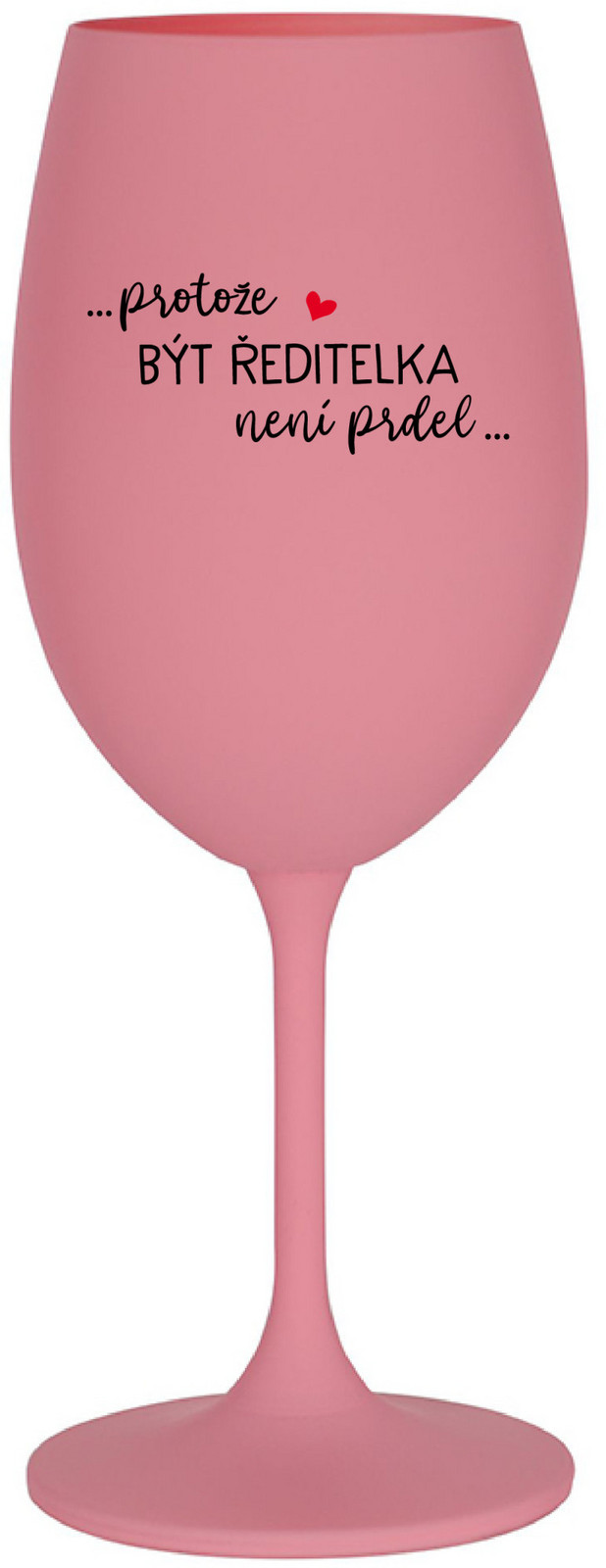 ...KEĎŽE BYŤ REŽISÉROM NIE JE PRDEL... - ružový pohár na víno 350 ml
