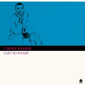 WALKER, T-BONE - I GET SO WEARY, Vinyl