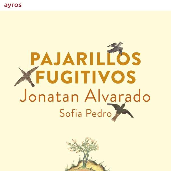ALVARADO, JONATAN - PAJARILLOS FUGITIVOS, CD