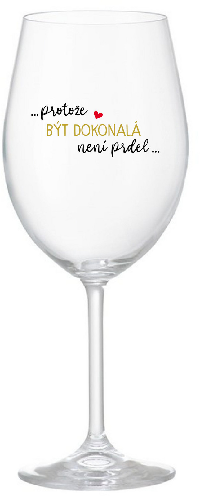 ...Pretože byť dokonalý nie je vtip... - číry pohár na víno 350 ml