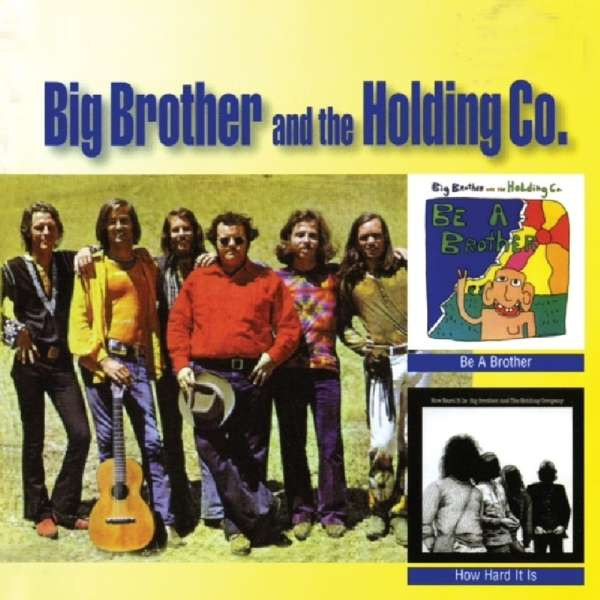 Big Brother & The Holding Company, BE A BROTHER/HOW HARD IT IS, CD