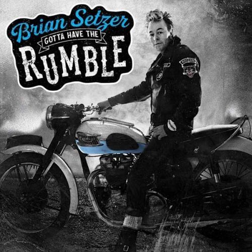 CD SETZER, BRIAN - GOTTA HAVE THE RUMBLE