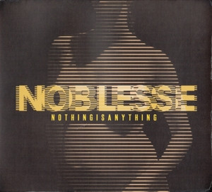 NOBLESSE - NOTHING IS ANYTHING, CD