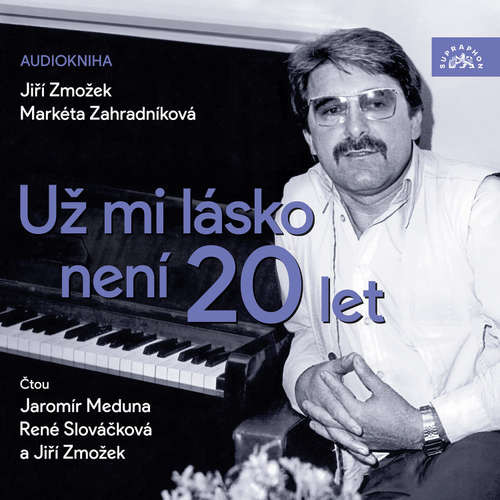 Už mi lásko není 20 let - Jiří Zmožek, Markéta Zahradníková (mp3 audiokniha)