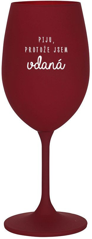 PIJEM, AKO SA MÁM - burgundský pohár na víno 350 ml